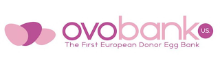 OVOBANK U.S. THE FIRST EUROPEAN DONOR EGG BANK