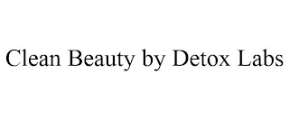 CLEAN BEAUTY BY DETOX LABS