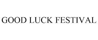 GOOD LUCK FESTIVAL