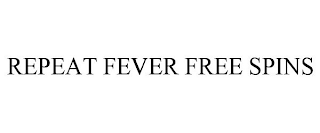 REPEAT FEVER FREE SPINS