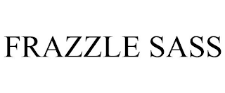 FRAZZLE SASS
