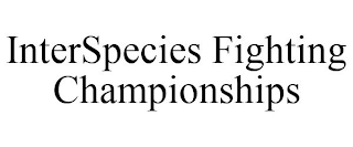 INTERSPECIES FIGHTING CHAMPIONSHIPS