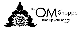 THE OM SHOPPE TUNE UP YOUR HAPPY