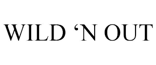 WILD 'N OUT