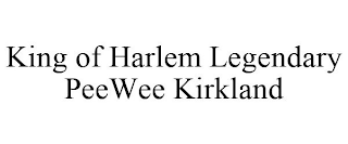 KING OF HARLEM LEGENDARY PEEWEE KIRKLAND