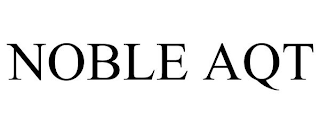 NOBLE AQT