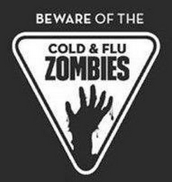 BEWARE OF THE COLD & FLU ZOMBIES