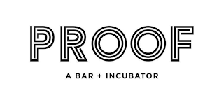 PROOF A BAR + INCUBATOR