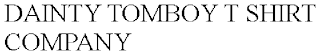 DAINTY TOMBOY T SHIRT COMPANY