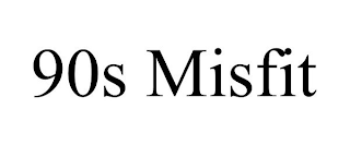 90S MISFIT