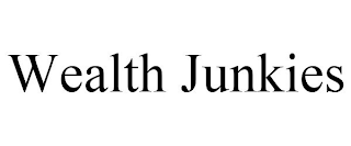 WEALTH JUNKIES