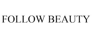 FOLLOW BEAUTY