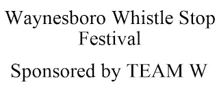 WAYNESBORO WHISTLE STOP FESTIVAL SPONSORED BY TEAM W