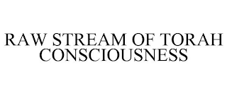 RAW STREAM OF TORAH CONSCIOUSNESS