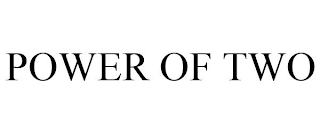 POWER OF TWO