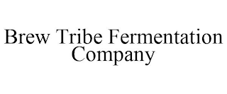 BREW TRIBE FERMENTATION COMPANY