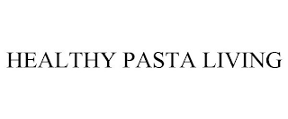 HEALTHY PASTA LIVING