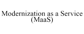 MODERNIZATION AS A SERVICE (MAAS)