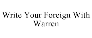 WRITE YOUR FOREIGN WITH WARREN