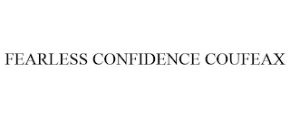 FEARLESS CONFIDENCE COUFEAX