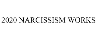 2020 NARCISSISM WORKS