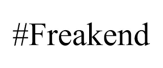 #FREAKEND