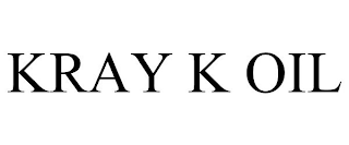 KRAY K OIL