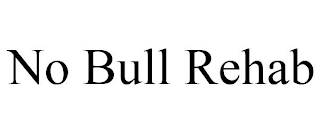 NO BULL REHAB