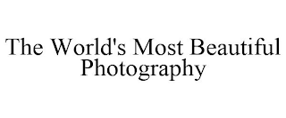 THE WORLD'S MOST BEAUTIFUL PHOTOGRAPHY