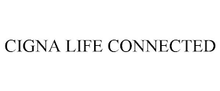 CIGNA LIFE CONNECTED