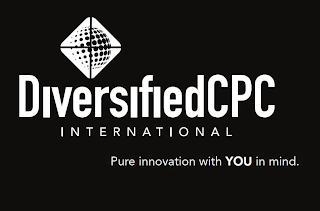 DIVERSIFIEDCPC INTERNATIONAL PURE INNOVATION WITH YOU IN MIND.