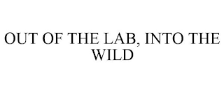 OUT OF THE LAB, INTO THE WILD