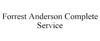 FORREST ANDERSON COMPLETE SERVICE