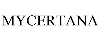 MYCERTANA