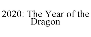 2020: THE YEAR OF THE DRAGON