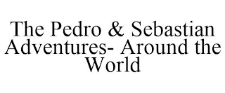 THE PEDRO & SEBASTIAN ADVENTURES- AROUND THE WORLD