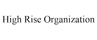 HIGH RISE ORGANIZATION