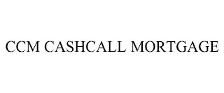 CCM CASHCALL MORTGAGE