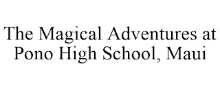 THE MAGICAL ADVENTURES AT PONO HIGH SCHOOL, MAUI