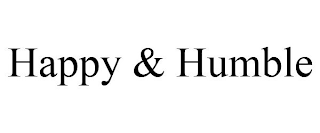 HAPPY & HUMBLE