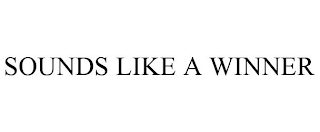 SOUNDS LIKE A WINNER