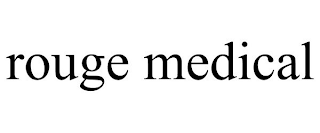 ROUGE MEDICAL