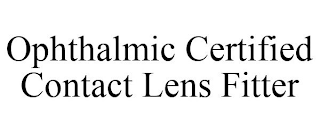 OPHTHALMIC CERTIFIED CONTACT LENS FITTER