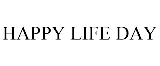 HAPPY LIFE DAY