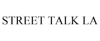 STREET TALK LA