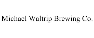 MICHAEL WALTRIP BREWING CO.