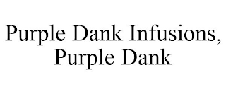 PURPLE DANK INFUSIONS, PURPLE DANK