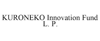 KURONEKO INNOVATION FUND L. P.