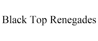 BLACK TOP RENEGADES