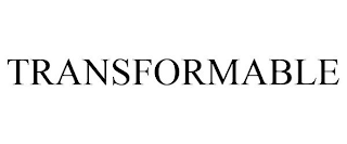 TRANSFORMABLE